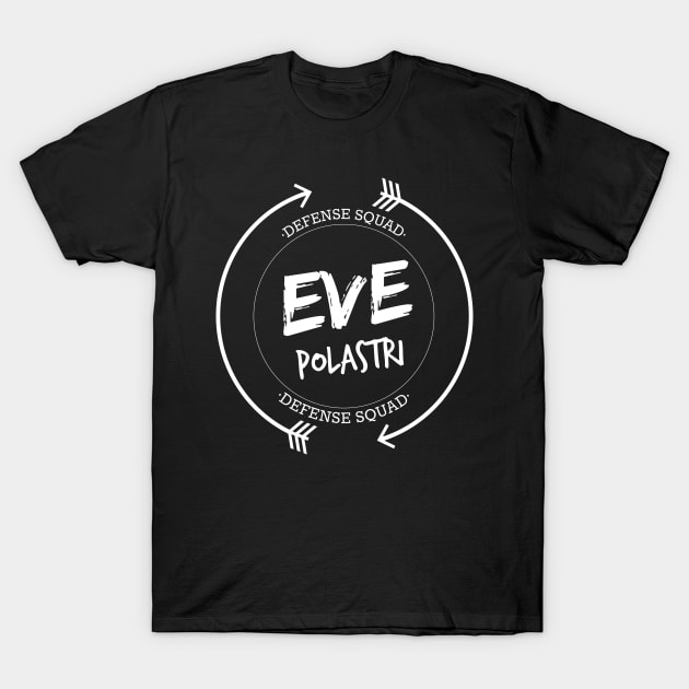 EVE POLASTRI DEFENSE SQUAD T-Shirt by localfandoms